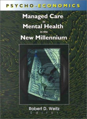 Psycho-Economics: Managed Care in Mental Health in the New Millennium