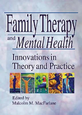 Family Therapy and Mental Health Innovations in Theory and Practice