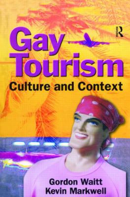 Gay Tourism Culture And Context