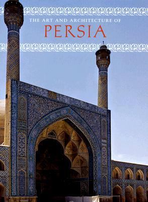 Art and Architecture of Persia 