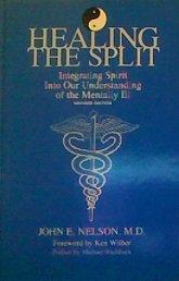 Healing the Split: Integrating Spirit into Our Understanding of the Mentally Ill (S U N Y Series in the Philosophy of Psychology)