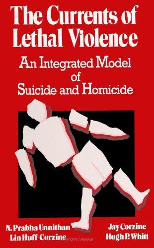 The Currents of Lethal Violence: An Integrated Model of Suicide and Homicide (Suny (Suny Series in Violence)