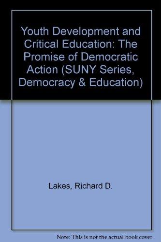 Youth Development and Critical Education: The Promise of Democratic Action (Suny Series, Democracy and Education)