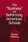 The "Business" of Reforming American Schools (Suny Series, Restructuring and School Change)