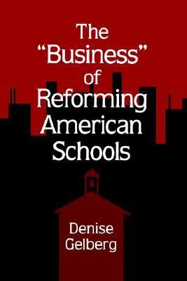 "Business" of Reforming American Schools