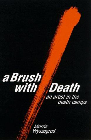 A Brush With Death : An Artist in the Death Camps (Suny Series in Modern Jewish Literature and Culture)