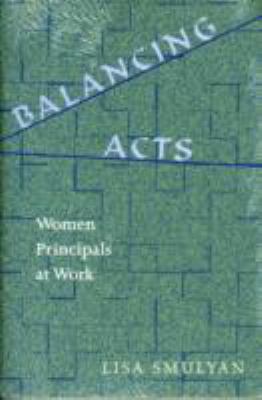 Balancing Acts Woman Principals at Work