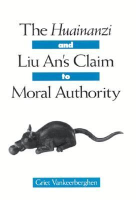 Huainanzi and Liu An's Claim to Moral Authority