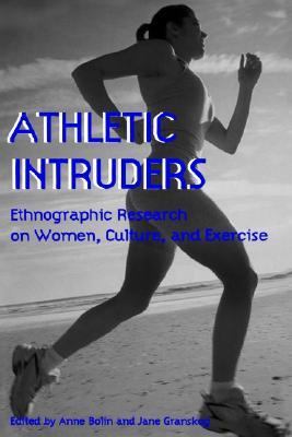 Athletic Intruders Ethnographic Research on Women, Culture, and Exercise