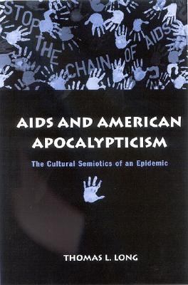 Aids And American Apocalypticism The Cultural Semiotics Of An Epidemic