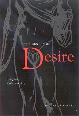 Gender of Desire Essays on Male Sexuality