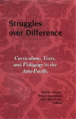 Struggles over Difference Curriculum, Texts, and Pedagogy in the Asia-Pacific