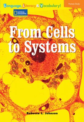 From Cells to Systems (National Geographic Reading Expeditions)