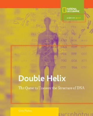 Double Helix The Quest to Uncover the Structure of DNA