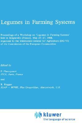 Legumes in Farming Systems Proceedings of a Workshop on Legumes in Farming Systems Held in Boigneville