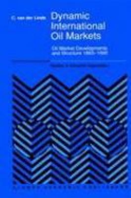 Dynamic International Oil Markets Oil Market Developments and Structure, 1860-1990