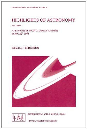 Highlights of Astronomy, Volume 9: As presented at the XXIst General Assembly of the IAU, Buenos Aires (International Astronomical Union Highlights)