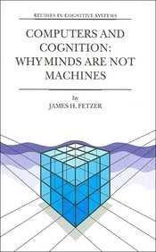 Computers and Cognition: Why Minds are Not Machines (Studies in Cognitive Systems Volume 25)