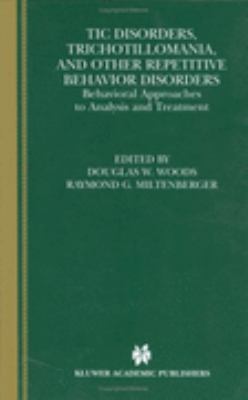 Tic Disorders, Trichotillomania, and Other Repetitive Behavior Disorders Behavioral Approaches to Analysis and Treatment