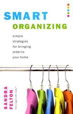 Smart Organizing Simple Strategies For Bringing Order To Your Home