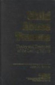 Child Abuse Trauma: Theory and Treatment of the Lasting Effects (Interpersonal Violence: The Practice Series)