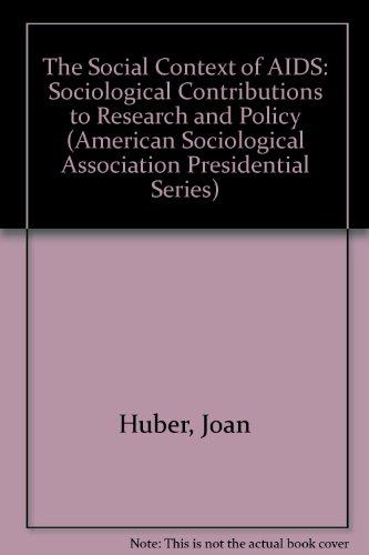 The Social Context of AIDS: Sociological Contributions to Research and Policy