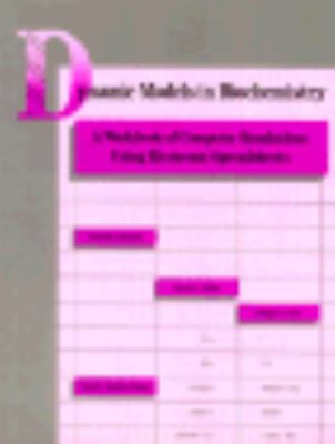 Dynamic Models in Biochemistry: A Workbook of Computer Using Electronic Spreadsheet - Daniel E. Atkinson - Hardcover