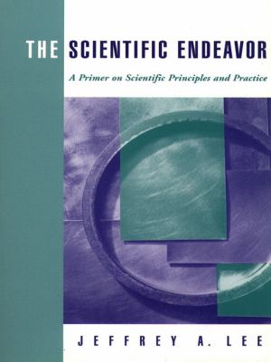 Scientific Endeavor A Primer on Scientific Principles and Practice