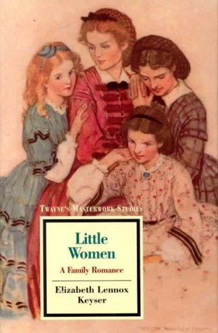 Masterwork Studies Series: Little Women, A Family Romance (Twayne's Masterwork Studies)