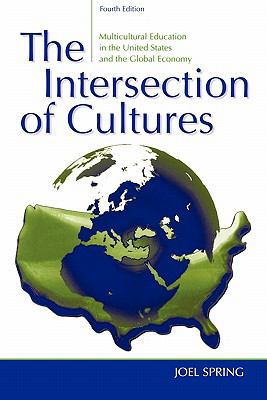 The Intersection of Cultures: Multicultural Schools and Culturally Relevant Pedagogy in the United States and the Global Economy (4th Edition)