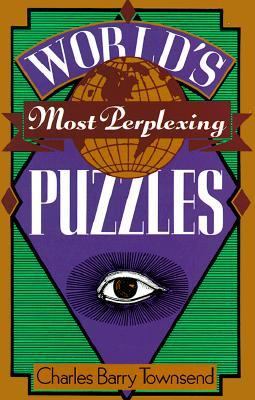 World's Most Perplexing Puzzles - Charles Barry Townsend - Paperback