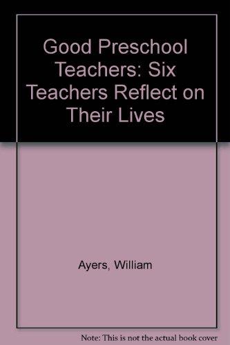 Good Preschool Teachers: Six Teachers Reflect on Their Lives