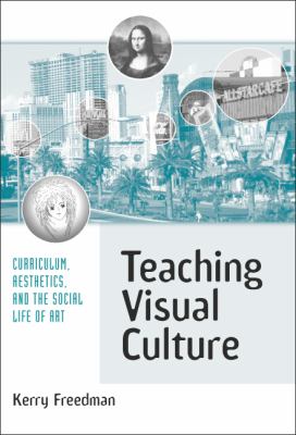 Teaching Visual Culture Curriculum, Aesthetics and the Social Life of Art