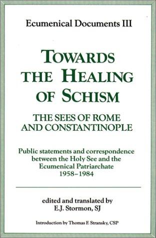 Towards the Healing of Schism: The Sees of Rome and Constantinople, Ecumenical Documents III, 1987 (Ecumenical Documents Series)