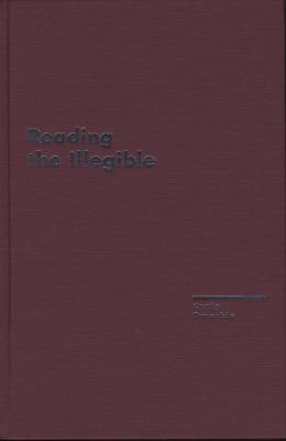 Reading the Illegible (Avant-Garde & Modernism Studies)