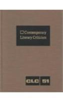 Contemporary Literary Criticism: Excerpts from Criticism of the Works of Today's Novelists, Poets, Playwrights, Short Story Writers, Scriptwriters, & Other Creative Writers