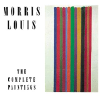 Morris Louis: The Complete Paintings (A Catalogue Raisonne)