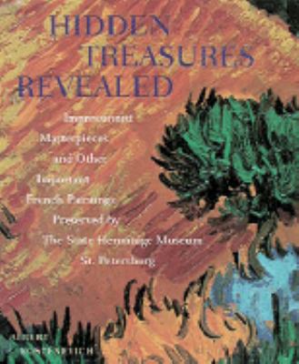 Hidden Treasures Revealed: Impressionist Masterpieces and Other Important French Paintings Preserved by the State Hermitage Museum, St. Petersburg - Albert Grigor'evic G. Kostenevich - Hardcover