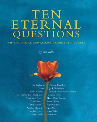 Ten Eternal Questions Wisdom, Insight, And Reflections for Life's Journey