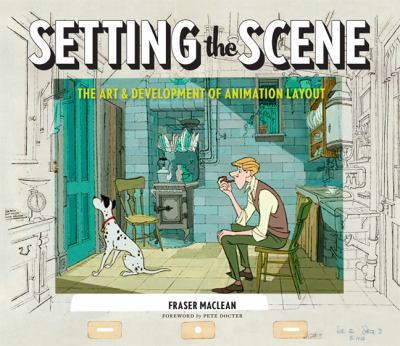 Setting the Scene: The Art & Evolution of Animation Layout