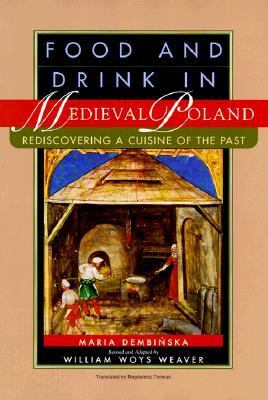 Food and Drink in Medieval Poland Rediscovering a Cuisine of the Past