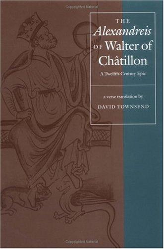 The "Alexandreis" of Walter of Chatilon: A Twelfth-Century Epic (The Middle Ages Series)