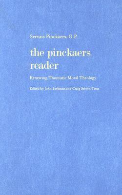 Pinckaers Reader Renewing Thomistic Moral Theology