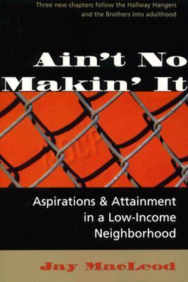 Ain't No Makin' It: Aspirations and Attainment in a Low-Income Neighborhood, Vol. 2