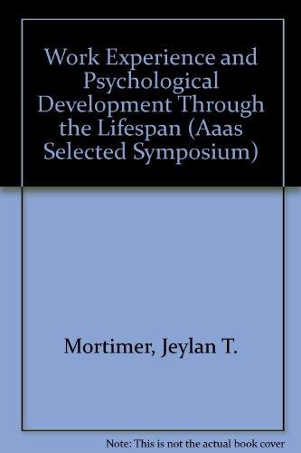 Work Experience and Psychological Development Through the Lifespan (Aaas Selected Symposium)