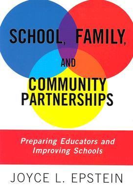 School, Family, and Community Partnerships Preparing Educators and Improving Schools