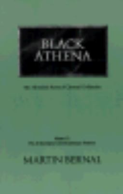 Black Athena The Afroasiatic Roots of Classical Civilization The Archaeological and Documentary Evidence