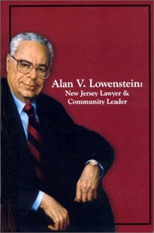 Alan V. Lowenstein: New Jersey Lawyer and Community Leader