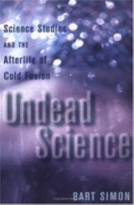 Undead Science Science Studies and the Afterlife of Cold Fusion