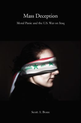 Mass Deception : Moral Panic and the U.S. War on Iraq